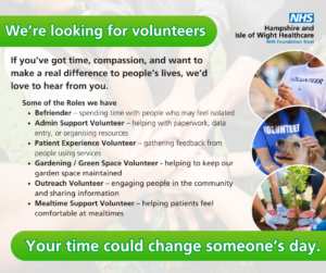Volunteer recruitment poster from Hampshire and Isle of White Healthcare NHS Foundation Trust. Volunteer roles available include befriender, admin support volunteer, patients experience volunteer, gardening/green space volunteer, outreach volunteer and mealtime support volunteer.